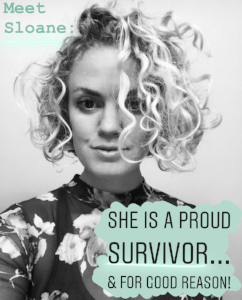 Meet Sloane: She is a Proud Survivor…& for Good Reason!