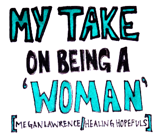 My Take on Being a 'Woman'!