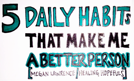 5 Daily Habits That Make Me a Better Person