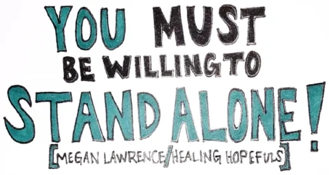 You Must Be Willing to Stand Alone!