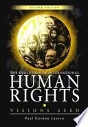 The Evolution of International Human Rights: Visions Seen