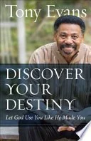 Discover Your Destiny: Let God Use You Like He Made You