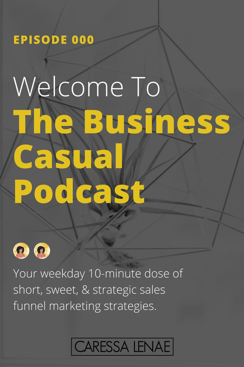 In today's episode of The Business Casual Podcast, I'm sharing a bit of what we will chat about in upcoming podcast episodes. You'll get your weekday dose of sales funnel strategy, tips, and lessons learned to attract more readers, engage more subscribers, and convert more subscribers into clients & customers. and via @CaressaLenae
