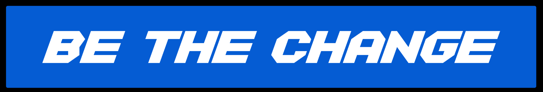 BE THE CHANGE.png