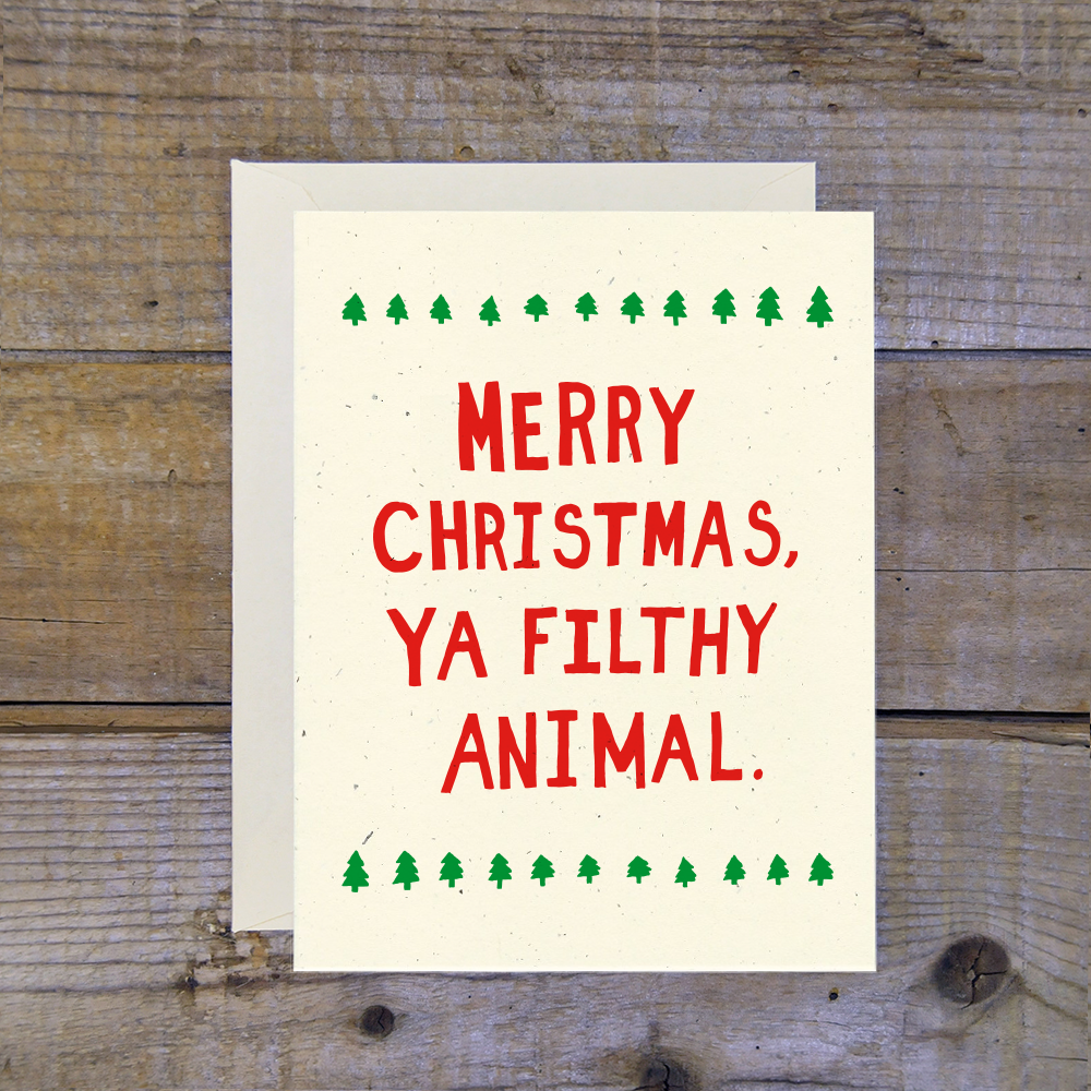 C-0102 Merry Christmas Ya Filthy Animal Card — Troy Cloth & Paper