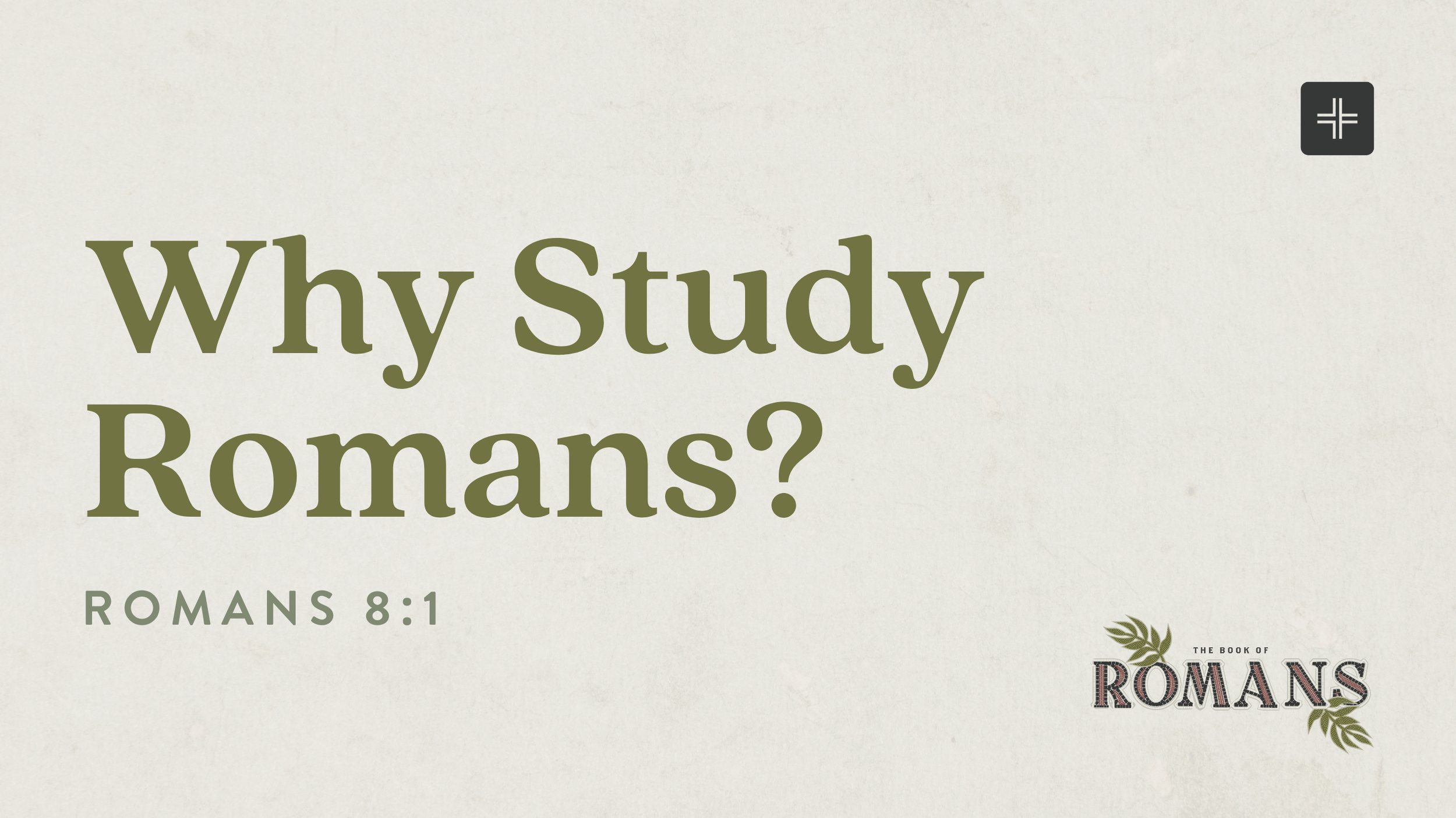Why Study Romans? | Romans 8:1