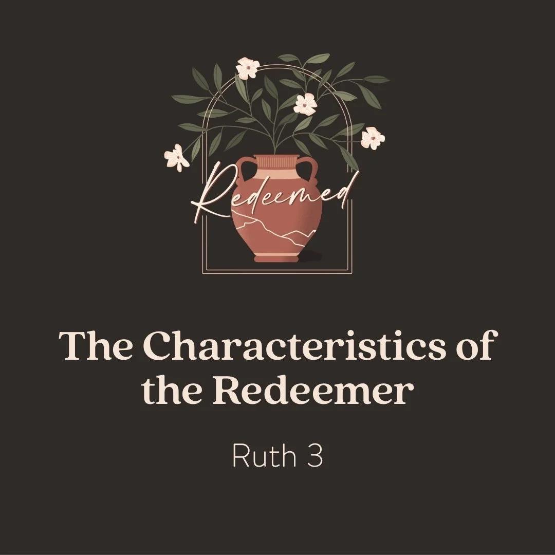 The Characteristics of the Redeemer | Ruth 3
