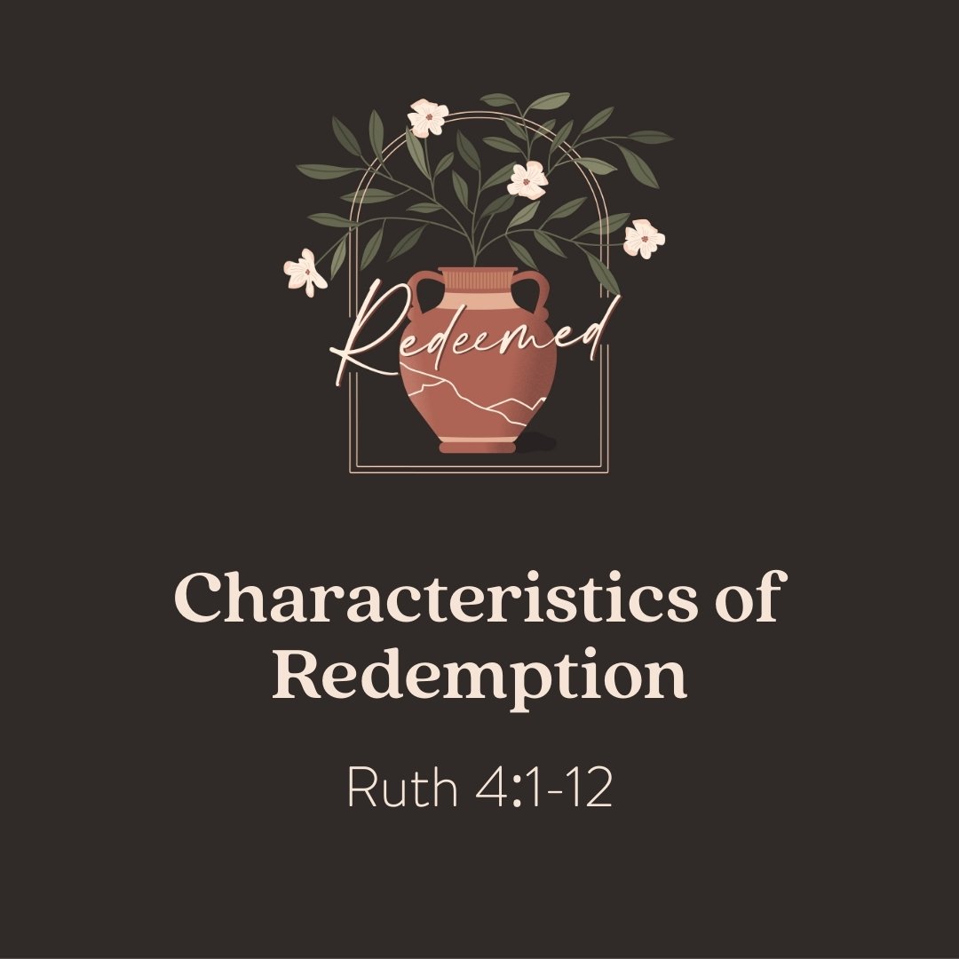 Characteristics of Redemption | Ruth 4:1-12