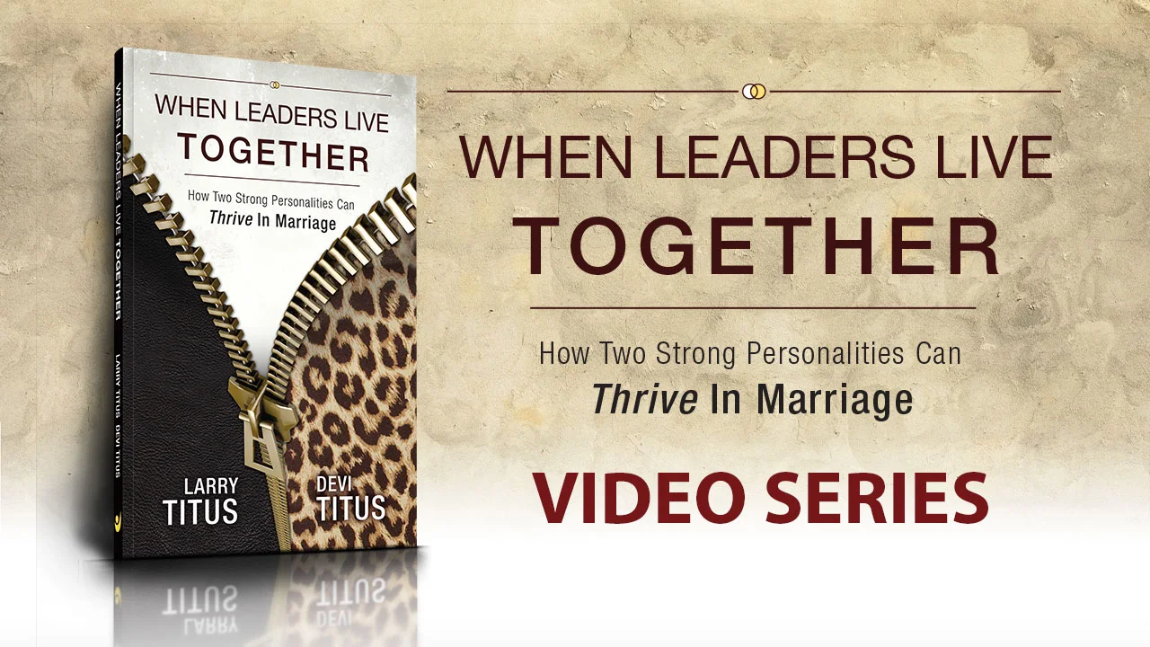 Adapted from their new book "When Leaders Live Together: How Two Strong Personalities Can Thrive in Marriage", Devi and Larry Titus have launched a "He says...She says..." type of series. In this series, you will learn the truths about headship and leadership, embracing your diversity and releasing your spouse to thrive. Watch Now!