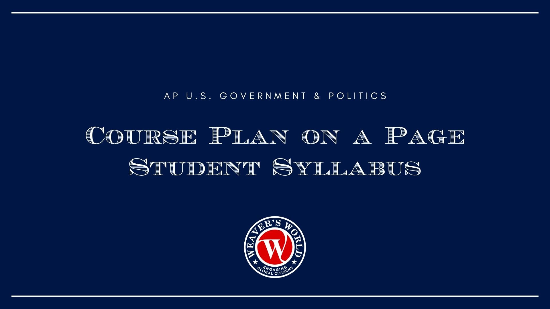 AP U.S. Government & Politics Syllabus, Course Plan and Reading Pacing Guide — Weaver’s World