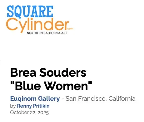  PRESS  SQUARE CYLINDER  Brea Souders "Blue Women" by Renny Pritikin October 22, 2025   squarecylinder.com  