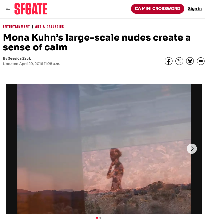  MONA KUHN | Press  San Francisco Chronicle     Mona Kuhn’s large-scale nudes create a sense of calm      by Jessica Zack April 29, 2016 