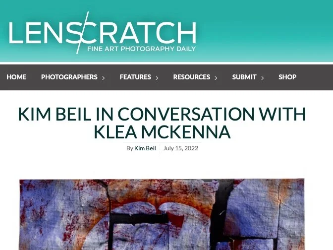  PRESS  LENSCRATCH  KLEA McKENNA   Kim Beil in Conversation with Klea McKenna     by Kim Beil July 15, 2022 