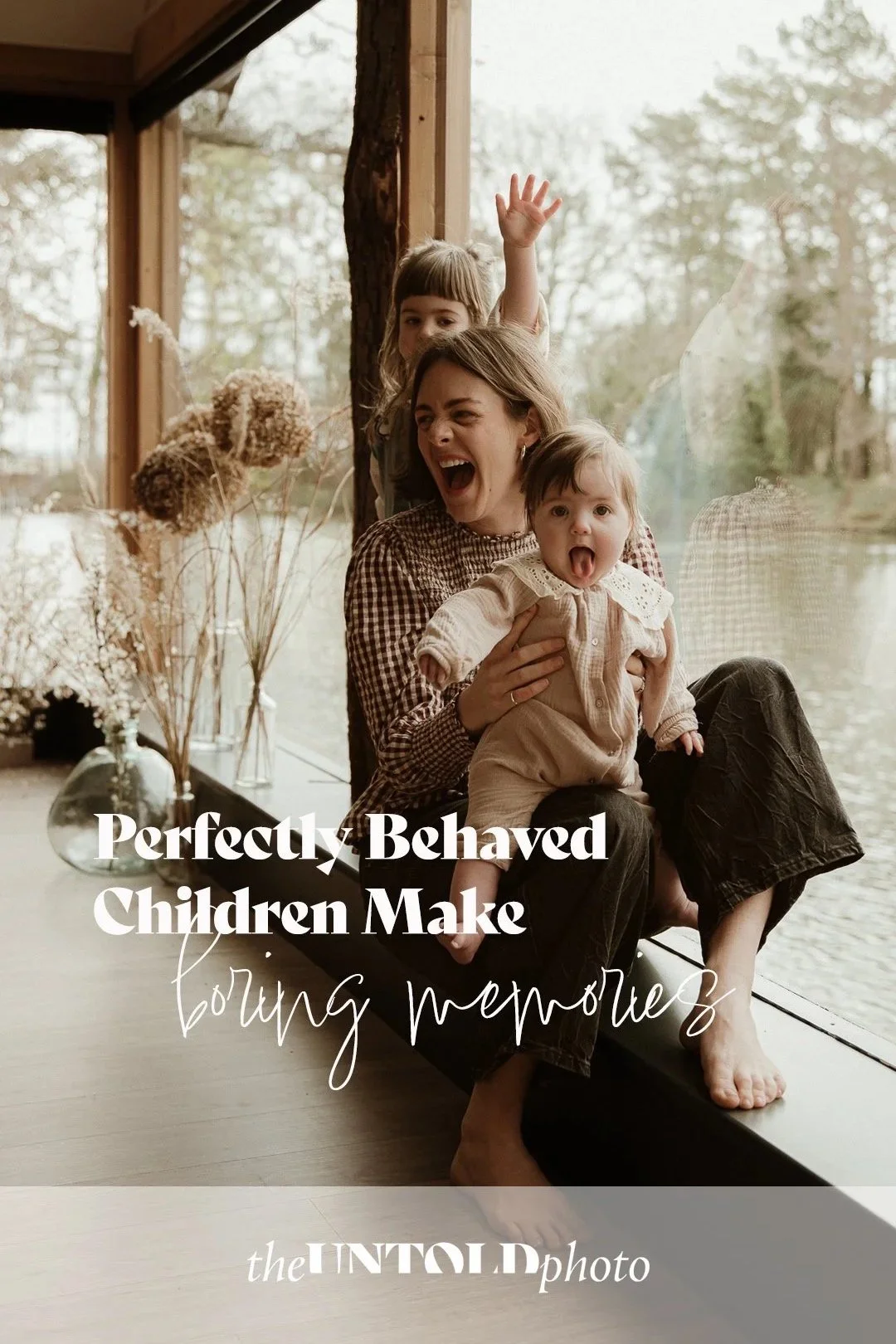 Perfectly behaved children make boring memories