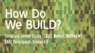 How do we Build? SAGE Magnet, Millikan MS/ Studio Sessions @ SAGE participants, Grades 6-8