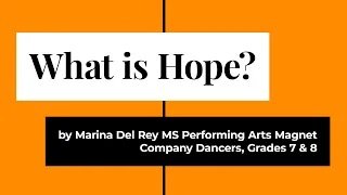 What is Hope? by Marina Del Rey Middle School Performing Arts Magnet's Grades 7 &amp; 8 Company Dancers