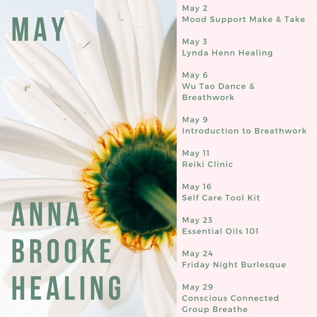 May 2 Make and Take Party! May 3 Lynda Henn Healing May 6 Wu Tao Dance & Breathwork May 9 Introduction to Breathwork May 11 Reiki Clinic May 16 Self Care Tool Kit May 23 Essential Oils 101 May 24 Friday Night (2).png
