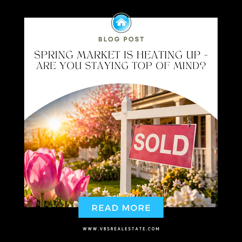 Spring Market Is Heating Up -Are You Staying Top of Mind?