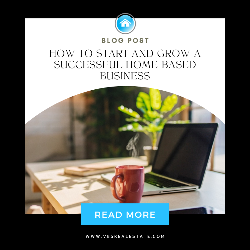 How to Start and Grow a Successful Home-Based Business