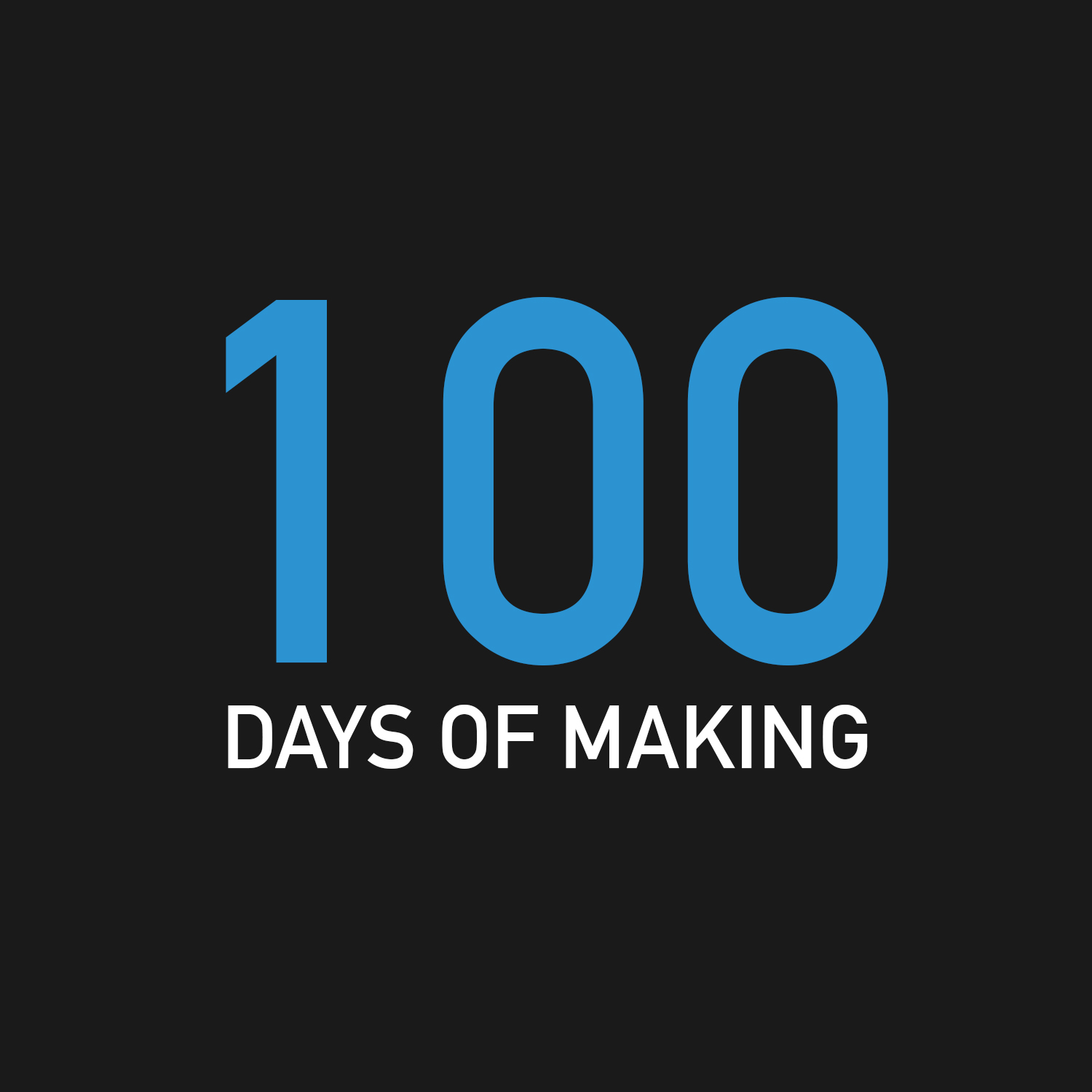 100 Days of Making