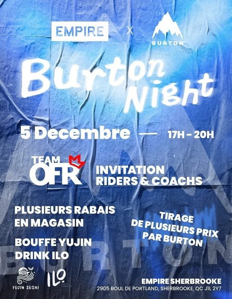BURTON NIGHT &ndash; INVITATION SP&Eacute;CIALE TEAM OFR

📅 5 d&eacute;cembre
⏰ 17 h &agrave; 20 h
📍 Empire Sherbrooke

Riders, coachs et familles, vous &ecirc;tes invit&eacute;s &agrave; une soir&eacute;e exclusive organis&eacute;e avec Empire et 