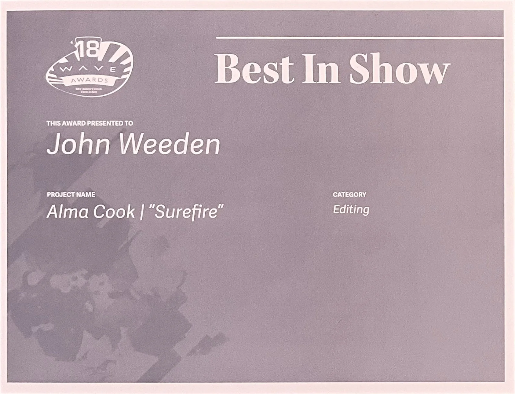 Award certificate titled 'Best in Show' presented to John Weeden for his project 'Alma Cook | Surefire' in the editing category at the 2018 NWYE Awards.