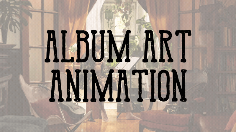Text overlay on a cozy room background that reads "ALBUM ART ANIMATION"