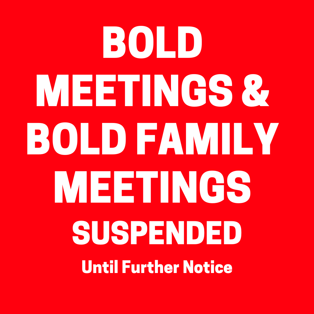 BOLD MEETINGS AND BOLD FAMILY MEETINGS - SUSPENDED