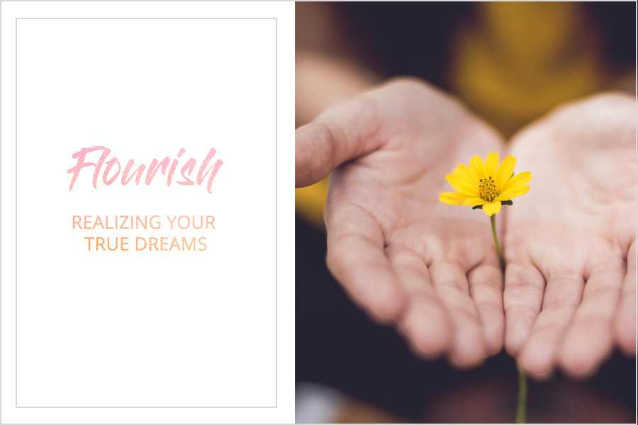 Realizing Your True Dreams // Flourish
