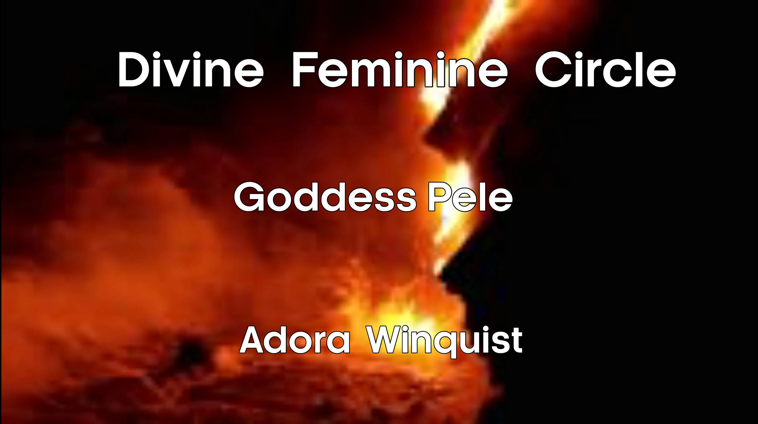 Divine Feminine Group: Goddess Pele