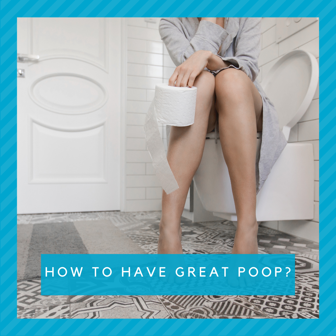 How to Have Great Poop?