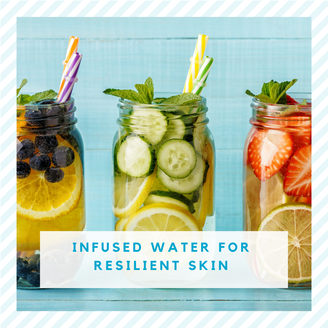 Infused Water for Brilliant and Resilient Skin