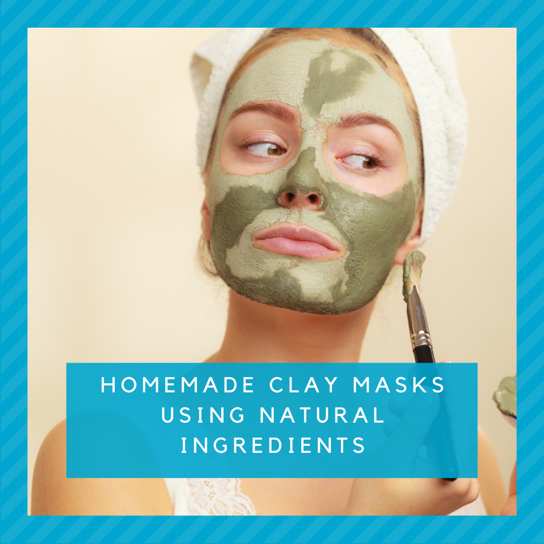 Homemade Clay Masks Using Natural Ingredients