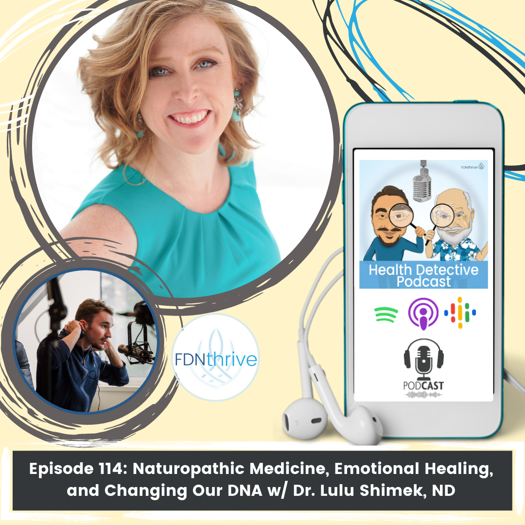 Naturopathic Medicine, Emotional Healing, and Changing Our DNA