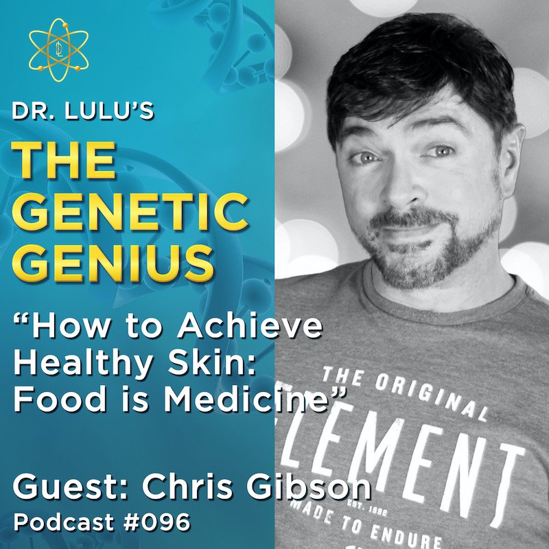 HOW TO ACHIEVE HEALTHY SKIN: FOOD IS MEDICINE WITH CHRIS GIBSON