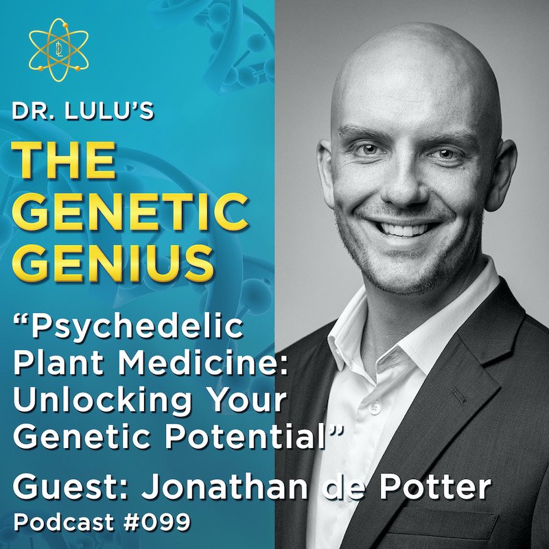 PSYCHEDELIC PLANT MEDICINE: UNLOCKING YOUR GENETIC POTENTIAL WITH JONATHAN DE POTTER