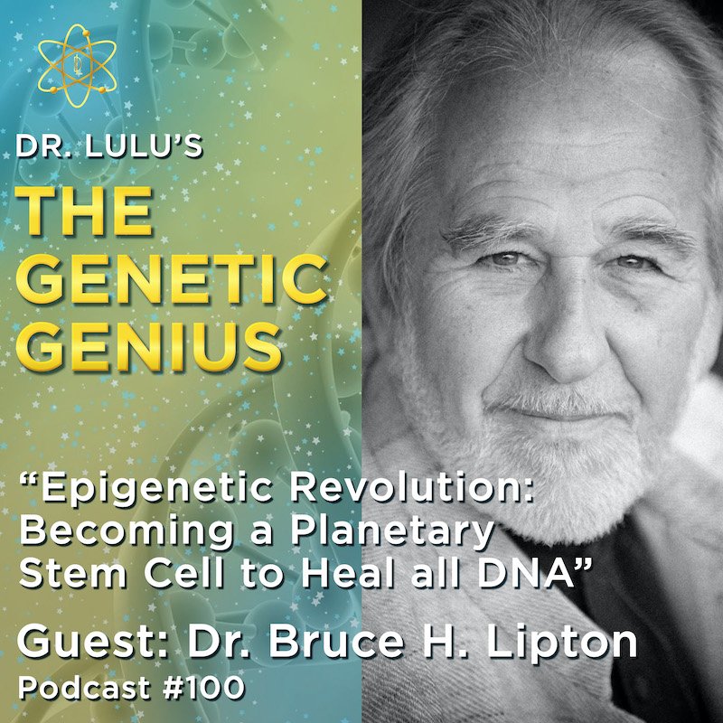 EPIGENETIC REVOLUTION: BECOMING A PLANETARY STEM CELL TO HEAL ALL DNA WITH DR. BRUCE LIPTON