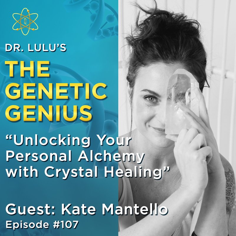 UNLOCKING YOUR PERSONAL ALCHEMY WITH CRYSTAL HEALING WITH KATE MANTELLO