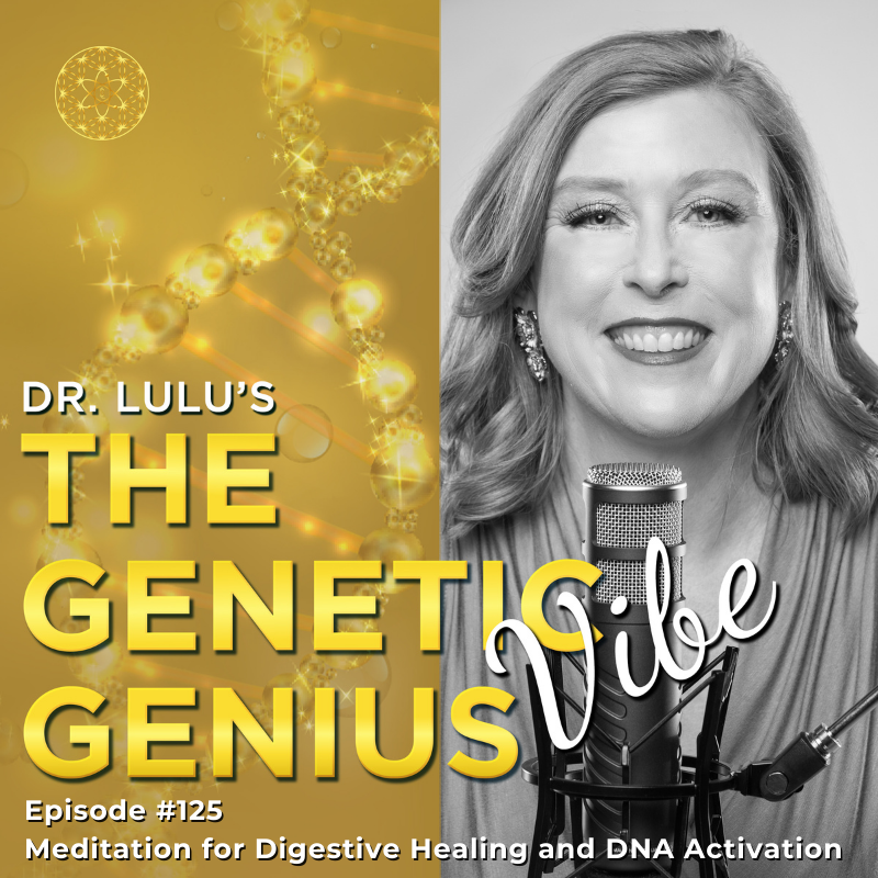 MEDITATION FOR DIGESTIVE HEALING AND DNA ACTIVATION WITH DR. LULU