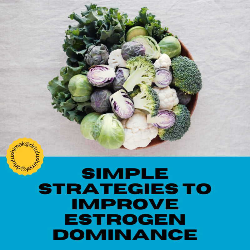Simple Strategies To Improve Estrogen Dominance