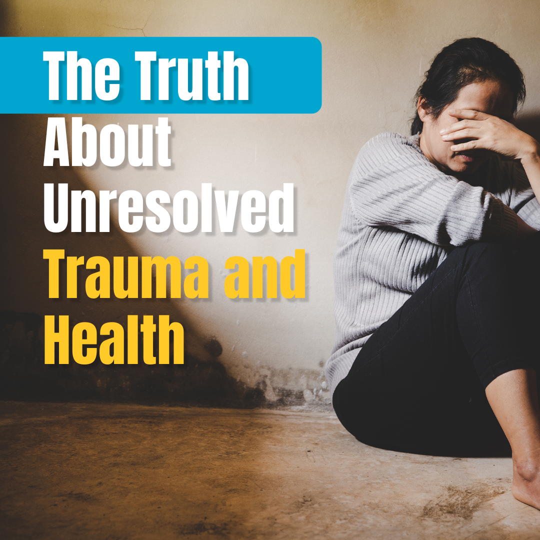 The Truth About Unresolved Trauma and Health — Dr. LuLu Naturopathic Clinic