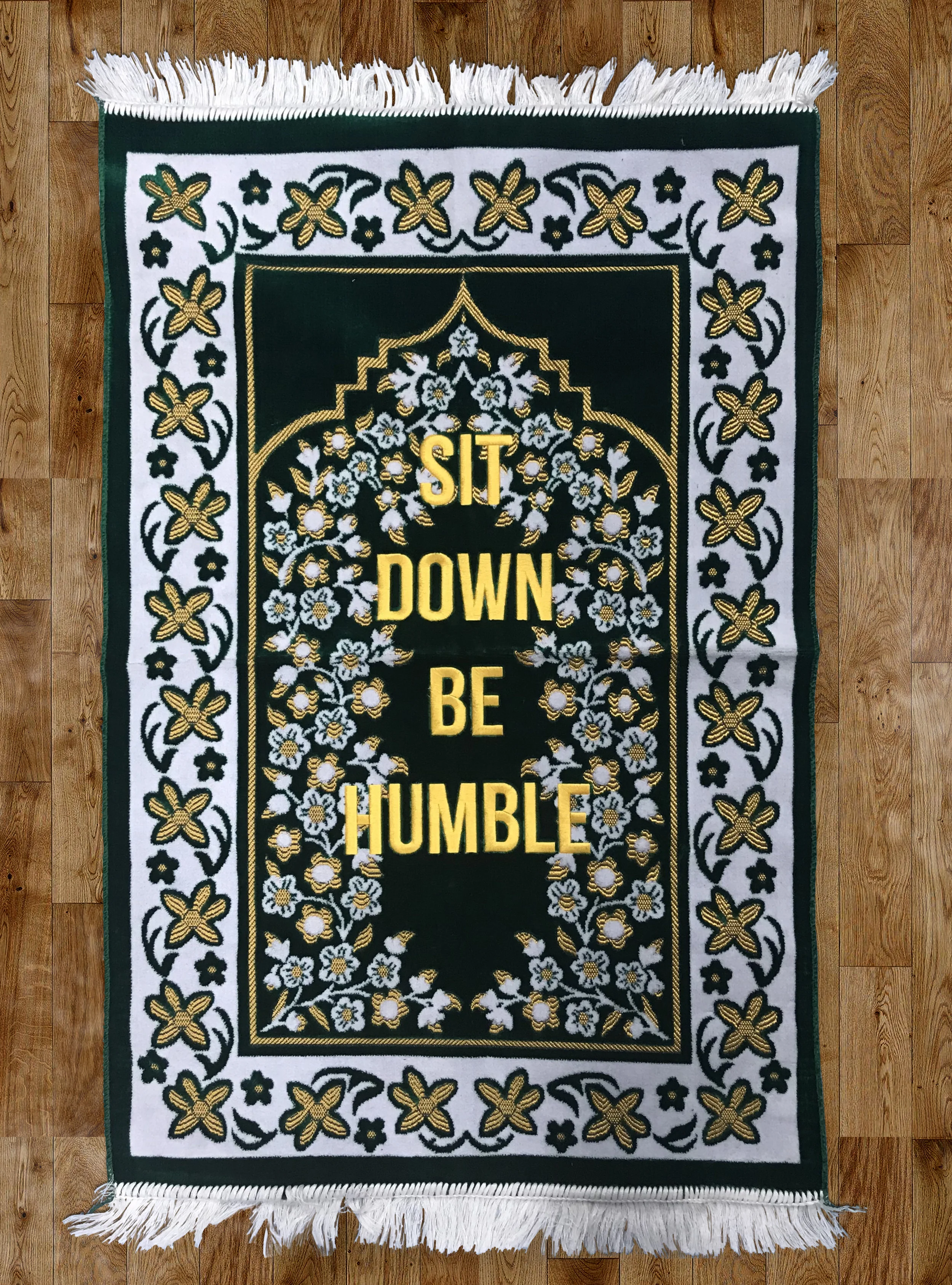 "Sit down. Be Humble"