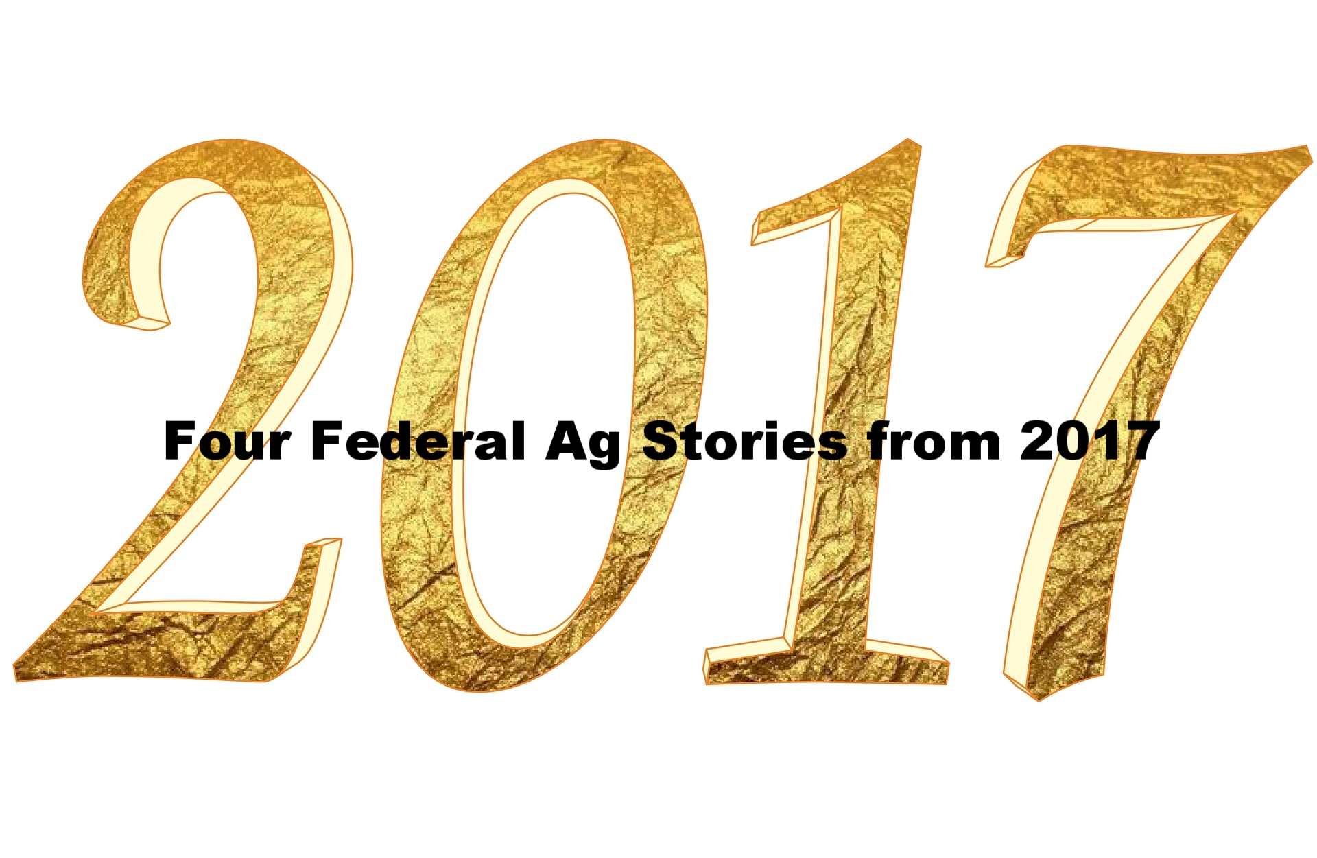 Four Major Federal Agriculture Stories from 2017