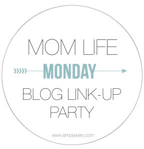 This post is part of the Mom Life Mondays Blog Link-Up Party