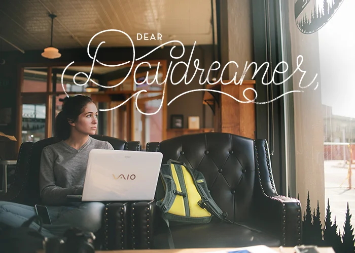 Dear Daydreamer,
