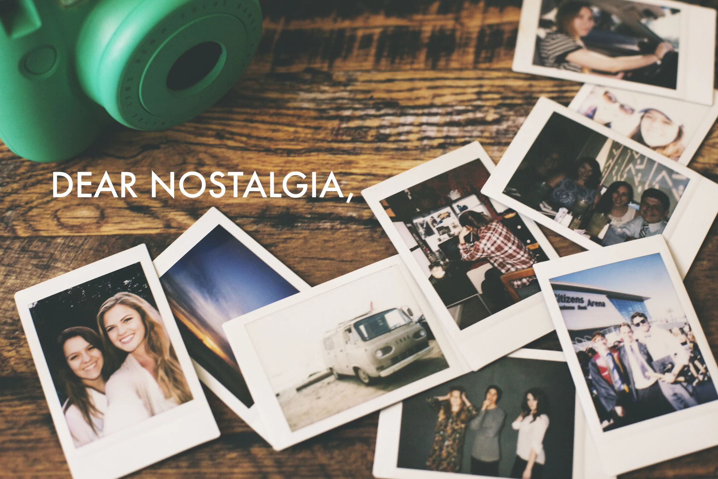 Dear Nostalgia,
