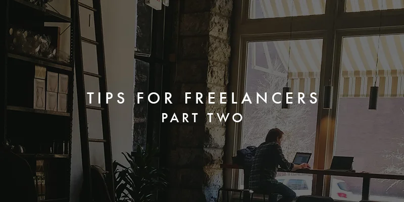 Tips For Freelancers Part 2