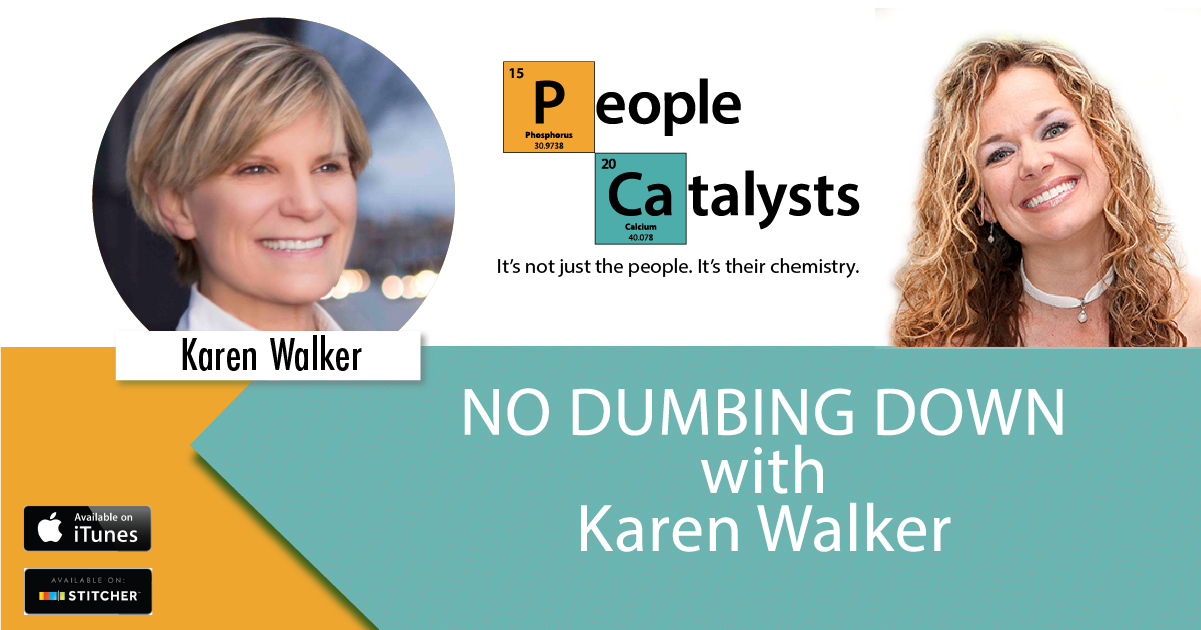 Karla Nelson: And welcome to The People Catalysts podcast, Karen Walker.