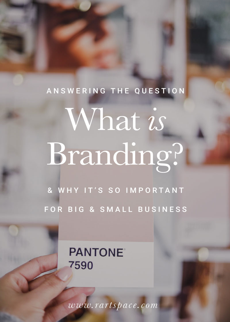 answering-the-question-what-is-branding-and-why-its-so-important-for-big-and-small-business-by-r-artspace.jpg