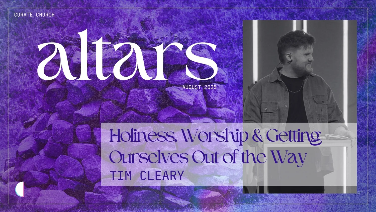 Altars - Holiness, Worship & Getting Ourselves Out of the Way • Tim Cleary
